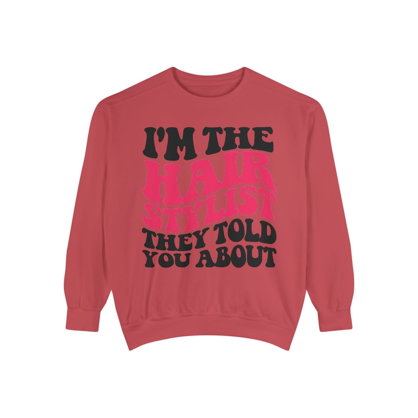 HAIRSTYLIST STATEMENT Sweatshirt