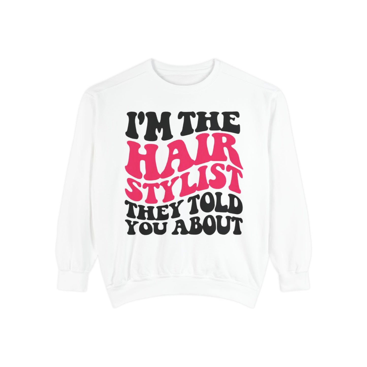 HAIRSTYLIST STATEMENT Sweatshirt